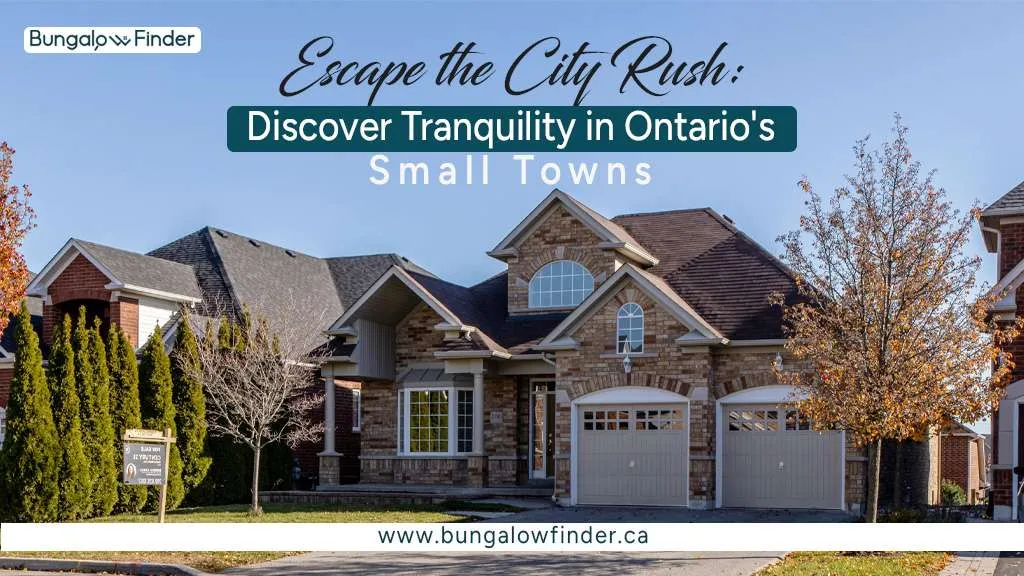 Find the charm of Ontario's small towns with affordable real estate options. Start your search for the ideal small-town lifestyle today with BungalowFinder.